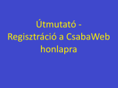 Regisztráció a CsabaWeb honlapra